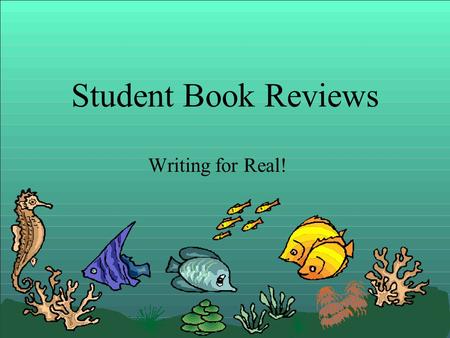 Student Book Reviews Writing for Real!. We are going to do Book Reviews in our Book Catalog, which is called Destiny. You may write as many as you like!
