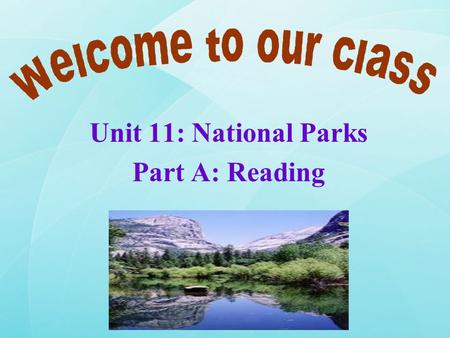 Unit 11: National Parks Part A: Reading. 1. Have you ever been to a national park?