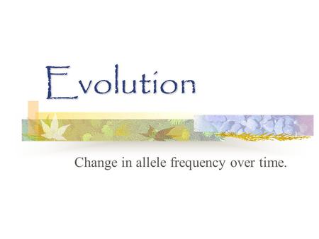 Evolution Change in allele frequency over time.. Why do we resemble our parents? Hereditary – passing of traits from parent to offspring Traits – an aspect.