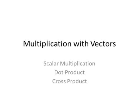 Multiplication with Vectors