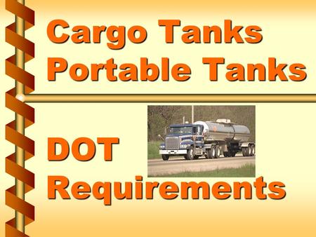 Cargo Tanks Portable Tanks DOT Requirements. Hazmat Employers/Employees v Employers who use one or more employees in connection with: transporting hazardous.