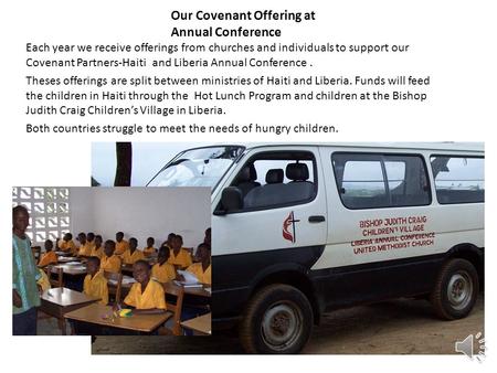 Our Covenant Offering at Annual Conference Each year we receive offerings from churches and individuals to support our Covenant Partners-Haiti and Liberia.