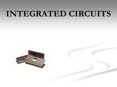 INTEGRATED CIRCUITS.