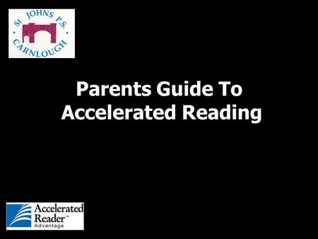 Parents Guide To Accelerated Reading. What Is Accelerated Reading? AR is a computer program that helps teachers manage and monitor children’s independent.