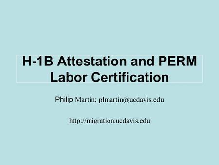 Philip Martin:  H-1B Attestation and PERM Labor Certification.