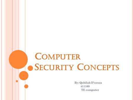 C OMPUTER S ECURITY C ONCEPTS By: Qubilah D’souza 411109 TE computer.