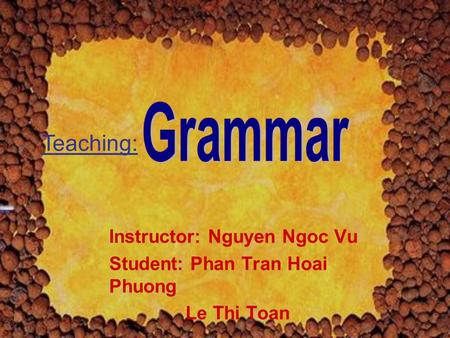 Instructor: Nguyen Ngoc Vu Student: Phan Tran Hoai Phuong Le Thi Toan