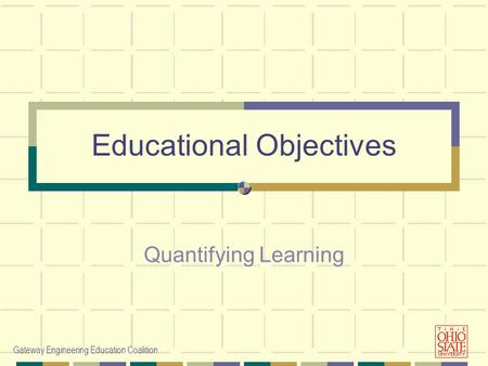 Gateway Engineering Education Coalition Educational Objectives Quantifying Learning.