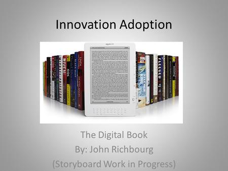 The Digital Book By: John Richbourg (Storyboard Work in Progress)