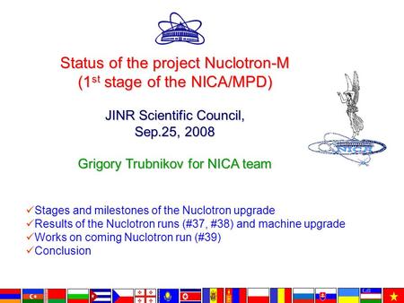 Stages and milestones of the Nuclotron upgrade Results of the Nuclotron runs (#37, #38) and machine upgrade Works on coming Nuclotron run (#39) Conclusion.