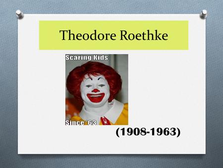 Theodore Roethke (1908-1963). Doyle Thibert Elegy for Jane Jeff Carman The Far Field I Knew A Woman.