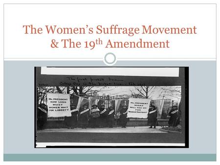 The Women’s Suffrage Movement & The 19th Amendment