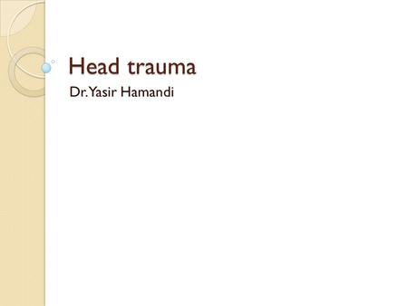 Head trauma Dr.Yasir Hamandi.