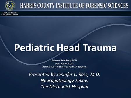 Pediatric Head Trauma Presented by Jennifer L. Ross, M.D.