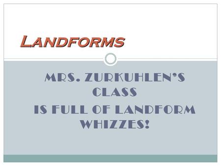 Mrs. Zurkuhlen’s Class Is Full of Landform Whizzes!