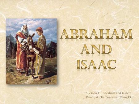 “Lesson 11: Abraham and Isaac,” Primary 6: Old Testament, (1996),43