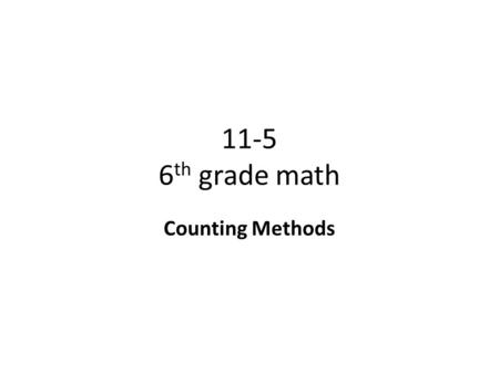 11-5 6th grade math Counting Methods.