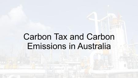 Carbon Tax and Carbon Emissions in Australia. Australia – Carbon Emissions Depending on source, statistics say Australia is:  11 highest global emitter.