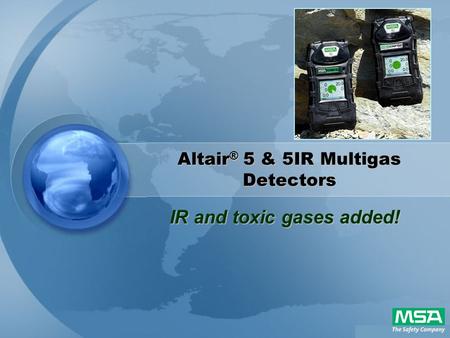 Altair ® 5 & 5IR Multigas Detectors IR and toxic gases added!