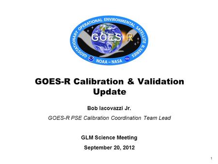 GOES-R Calibration & Validation Update