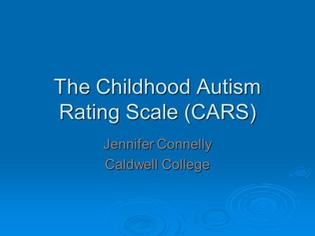 The Childhood Autism Rating Scale (CARS)