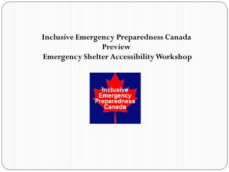 Inclusive Emergency Preparedness Canada Preview Emergency Shelter Accessibility Workshop.