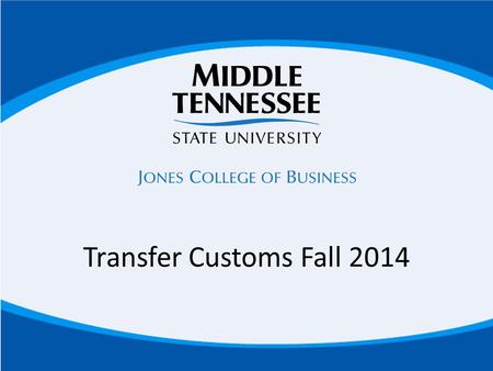 Transfer Customs Fall 2014. Agenda Clarify Adult Degree Completion/Online Degree Programs Upper Division Form – How your transfer credit fits into your.