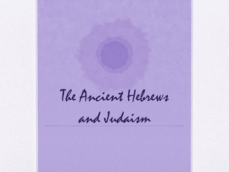 The Ancient Hebrews and Judaism