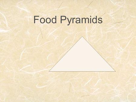 Food Pyramids. What Are Food Pyramids? Tools Used by dieticians, nutritionists, lay public Visual guides used to evaluate food intake Variety of pyramids.