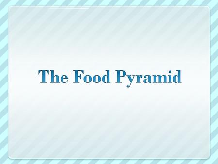 Food Pyramid Basics Eat a variety of foods  A balanced diet means eating things from every food group Eat less of some things and more of others  According.