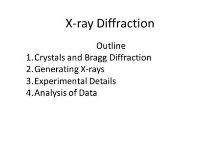 X-ray Diffraction Outline Crystals and Bragg Diffraction