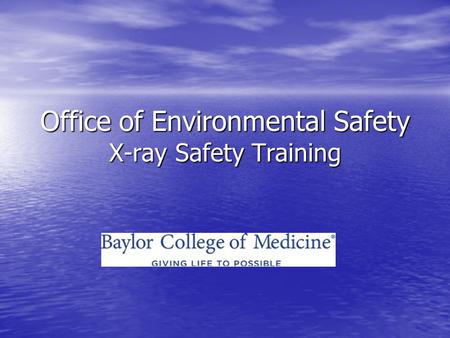 Office of Environmental Safety X-ray Safety Training.