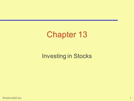 Prentice-Hall, Inc.1 Chapter 13 Investing in Stocks.