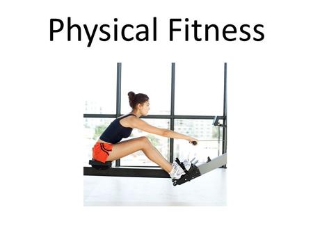 Physical Fitness.