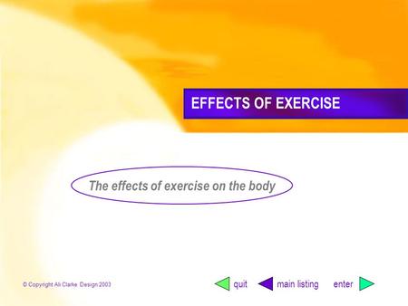 Cardiovascularrespiratorydiet & healtheffect of exercise backcontentsnext musculo-skeletal The effects of exercise on the body EFFECTS OF EXERCISE main.