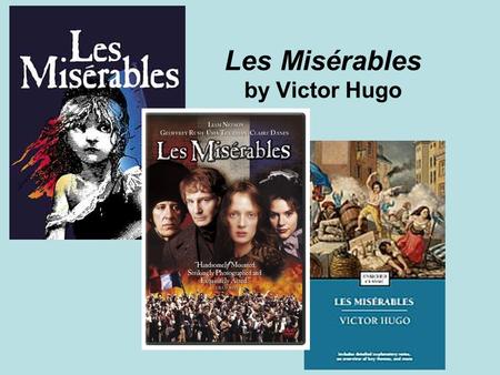 Les Misérables by Victor Hugo. 19 th Century France! A turbulent time after the Napoleonic Wars and the setting for the story.