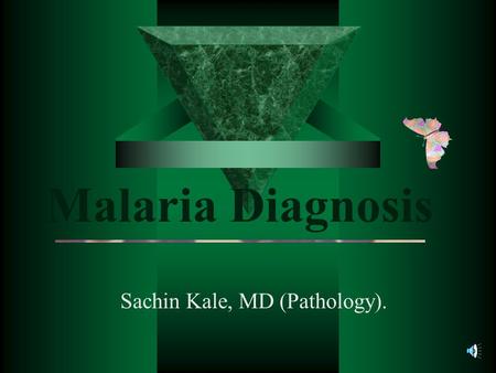 Sachin Kale, MD (Pathology). Malaria Diagnosis.