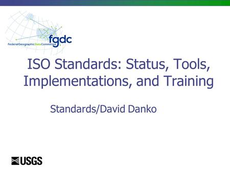ISO Standards: Status, Tools, Implementations, and Training Standards/David Danko.