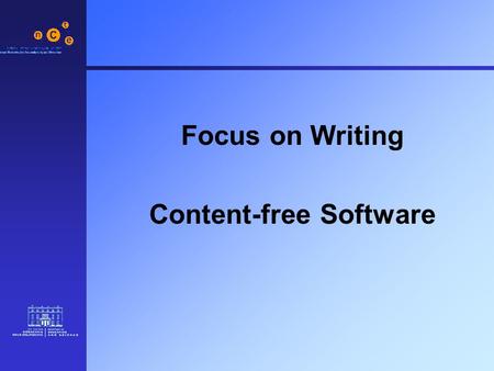Focus on Writing Content-free Software. 2 Categories of Software 1.Reinforcement (Drill & Practice Software) 2.Interactive Books (Talking Stories) 3.Content-free.