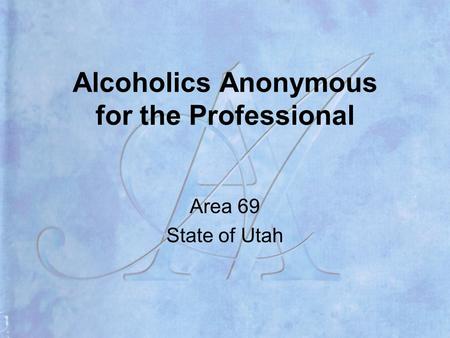 Alcoholics Anonymous for the Professional Area 69 State of Utah.