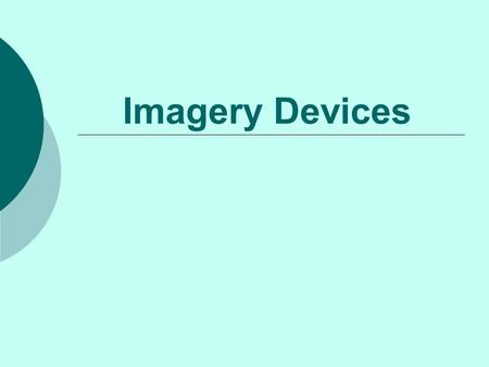Imagery Devices. Writers often use imagery to help readers create pictures in their minds of that about which the author is writing. There are a number.