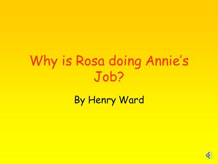 Why is Rosa doing Annie’s Job?