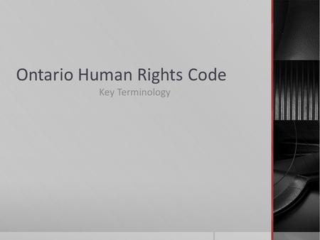 Ontario Human Rights Code Key Terminology. Glossary- and some notes accommodation(in employment, services)—to eliminate non-essential job requirements.