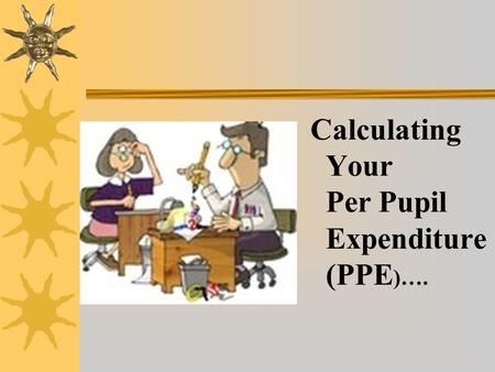 Calculating Your Per Pupil Expenditure (PPE )….. General Selection Requirements 1.An LEA must rank all of its schools (from which the LEA draws its children)