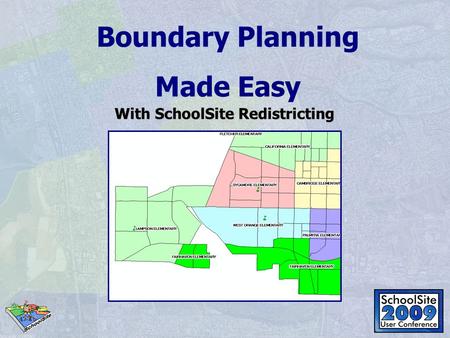 With SchoolSite Redistricting Boundary Planning Made Easy.