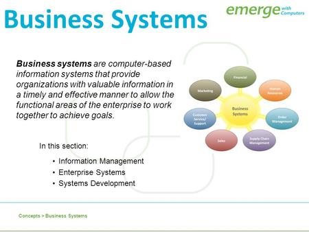 Business systems are computer-based information systems that provide organizations with valuable information in a timely and effective manner to allow.