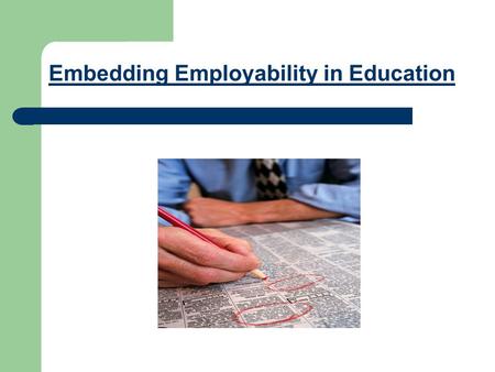 Embedding Employability in Education. INTERN ROLES Dean Marshall Collating Student Responses Creation of ESS Database Inputting of Respondents Data Jenifer.