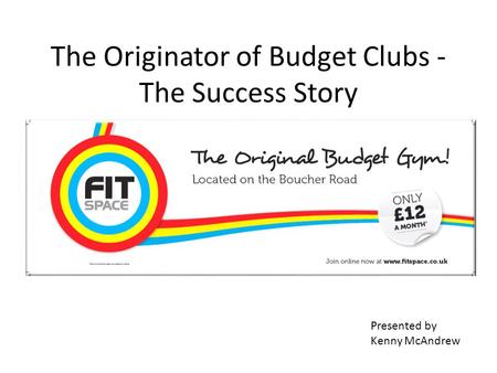 The Originator of Budget Clubs - The Success Story Presented by Kenny McAndrew.