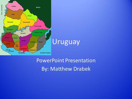 PowerPoint Presentation By: Matthew Drabek