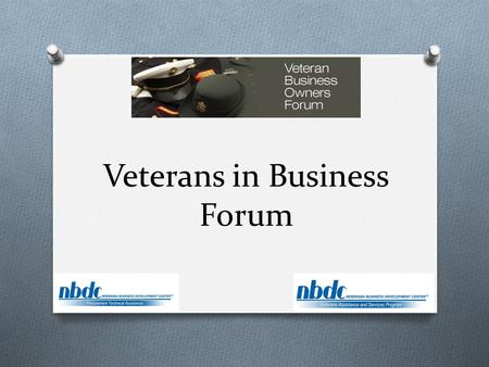 Veterans in Business Forum. VIBF Mission O The Omaha Veterans in Business Forum assists veteran business owners by creating a support system and network.